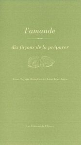 L'AMANDE, DIX FACONS DE LA PREPARER