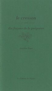 LE CRESSON, DIX FACONS DE LE PREPARER