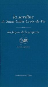 LA SARDINE DE SAINT-GILLES, DIX FACONS DE LA PREPARER