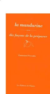 La mandarine, dix façons de la préparer