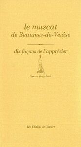 LE MUSCAT DE BEAUMES-DE-VENISE, DIX FACONS DE L'APPRECIER