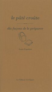 LE PATE CROUTE, DIX FACONS DE LE PREPARER