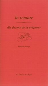LA TOMATE, DIX FACONS DE LA PREPARER
