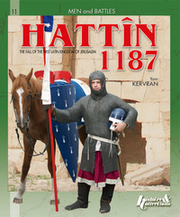 HATTIN, 1187 - THE FALL OF THE FIRST LATIN KINGDOM OF JERUSALEM