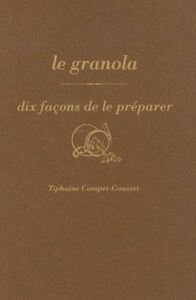 LE GRANOLA, DIX FACONS DE LE PREPARER - ILLUSTRATIONS, NOIR ET BLANC