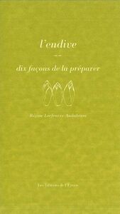 L'ENDIVE, DIX FACONS DE LA PREPARER