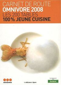 CARNET DE ROUTE - OMNIVORE 2008 - LES 200 TABLES 100% JEUNE CUISINE