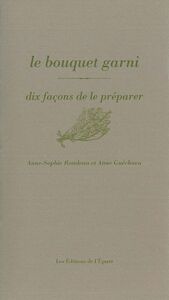 LE BOUQUET GARNI, DIX FACONS DE LE PREPARER