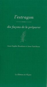 L'ESTRAGON, DIX FACONS DE LE PREPARER