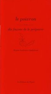 LE POIVRON, DIX FACONS DE LE PREPARER
