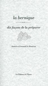 LA BERNIQUE, DIX FACONS DE LA PREPARER