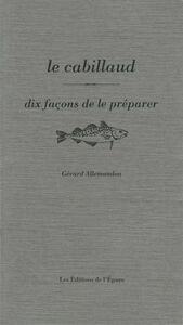 LE CABILLAUD, DIX FACONS DE LE PREPARER