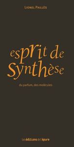 ESPRIT DE SYNTHESE - DU PARFUM, DES MOLECULES