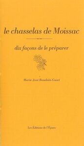 LE CHASSELAS DE MOISSAC, DIX FACONS DE LE PREPARER