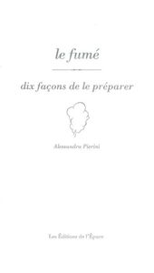 Le fumé, dix façons de le préparer