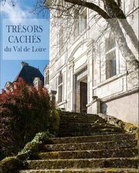 TRESORS CACHES DU VAL DE LOIRE
