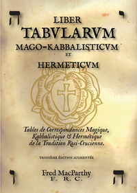 LIBER TABULARUM MAGO-KABBALISTICUM ET HERMETICUM. TABLE DE CORRESPONDANCES MAGIQUES