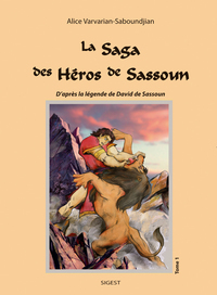 La saga des héros de Sassoun - d'après la légende de David de Sassoun