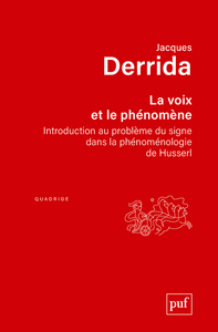 LA VOIX ET LE PHENOMENE - INTRODUCTION AU PROBLEME DU SIGNE DANS LA PHENOMENOLOGIE DE HUSSERL