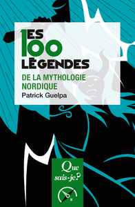 LES 100 LEGENDES DE LA MYTHOLOGIE NORDIQUE