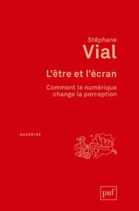 L'ETRE ET L'ECRAN - COMMENT LE NUMERIQUE CHANGE LA PERCEPTION