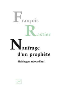 NAUFRAGE D'UN PROPHETE. HEIDEGGER AUJOURD'HUI