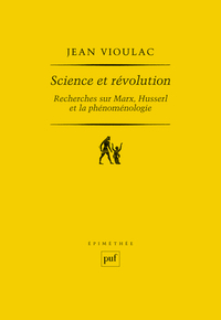 Science et révolution. Recherches sur Marx, Husserl et la phénoménologie