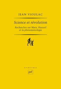 SCIENCE ET REVOLUTION. RECHERCHES SUR MARX, HUSSERL ET LA PHENOMENOLOGIE