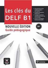 LES CLES DU DELF B1 NOUVELLE EDITION - GUIDE PEDAGOGIQUE