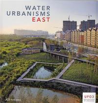 Water Urbanisms East (UFO 3) /anglais