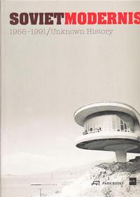 Soviet Modernism 1955-1991 /anglais