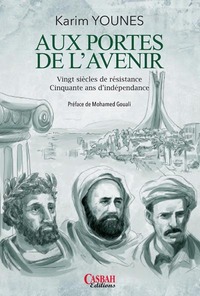 AUX PORTES DE L'AVENIR : VINGT SIECLES DE RESISTANCE, CINQUANTE ANS D INDEPENDANCE