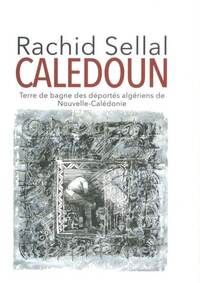 Caledoun terre de bagne des déportés algériens de NouvelleCalédonie