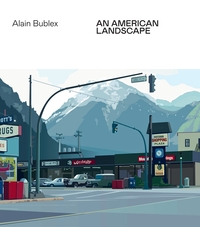 ALAIN BUBLEX - AN AMERICAN LANDSCAPE