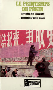LE PRINTEMPS DE PEKIN - OPPOSITIONS DEMOCRATIQUES EN CHINE (NOVEMBRE 1978 - MARS 1980)