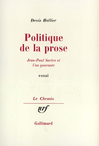 POLITIQUE DE LA PROSE - JEAN-PAUL SARTRE ET L'AN QUARANTE