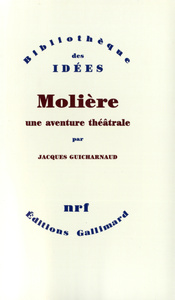MOLIERE, UNE AVENTURE THEATRALE - TARTUFFE - DOM JUAN - LE MISANTHROPE