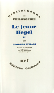LE JEUNE HEGEL - VOL02 - SUR LES RAPPORTS DE LA DIALECTIQUE ET DE L'ECONOMIE-IENA 1801-1807