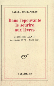 JOURNALIERS - XXVIII - DANS L'EPOUVANTE LE SOURIRE AUX LEVRES - (DECEMBRE 1973 - NOEL 1974)