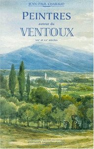 Peintres autour du Ventoux, XIXe et XXe siècles - répertoire chronologique de notices biographiques