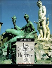 Les chemins de Florence - voyage errance dans notre Europe occidentale à la recherche de nos ancêtres côté Ève