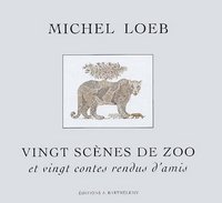 Vingt scènes de zoo et vingt contes rendus d'amis