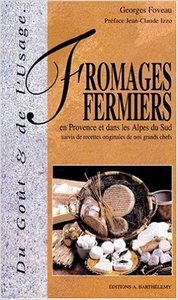 Fromages fermiers en Provence et dans les Alpes du Sud - suivi de recettes originales de nos grands chefs