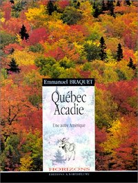 Québec, Acadie - une autre Amérique