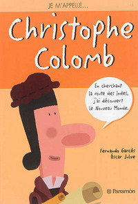 JE M'APPELLE CHRISTOPHE COLOMB