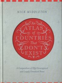 Atlas of Countries that don't Exist /anglais