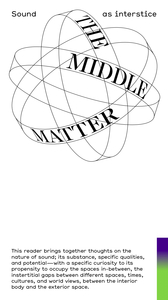 THE MIDDLE MATTER - SOUND AS INTERSTICE