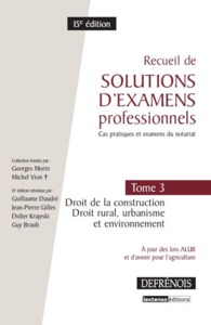 RECUEIL DE SOLUTIONS D'EXAMENS PROFESSIONNELS. DROIT DE LA CONSTRUCTION, DROIT R