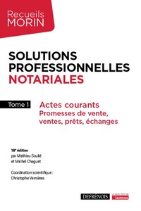SOLUTIONS PROFESSIONNELLES NOTARIALES - VOL01 - ACTES COURANTS : PROMESSES DE VENTE, VENTES, PRETS,