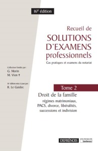 RECUEIL DE SOLUTIONS D EXAMENS PROFESSIONNELS TOME 2 DROIT DE LA FAMILLE 16E ED